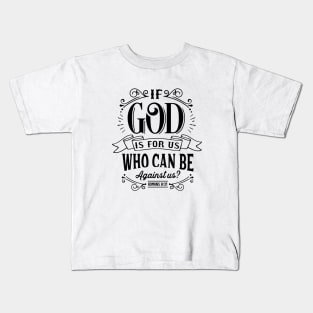 If God Is For Us Who Can Be Against Us? Kids T-Shirt